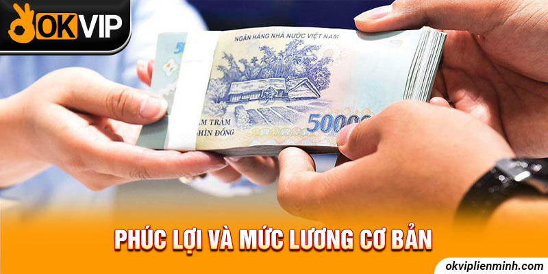 Phúc lợi và mức lương cơ bản