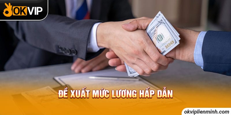 Đề xuất mức lương hấp dẫn